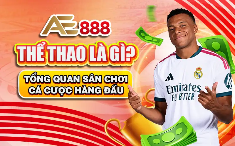 AE888 Thể Thao Là Gì?