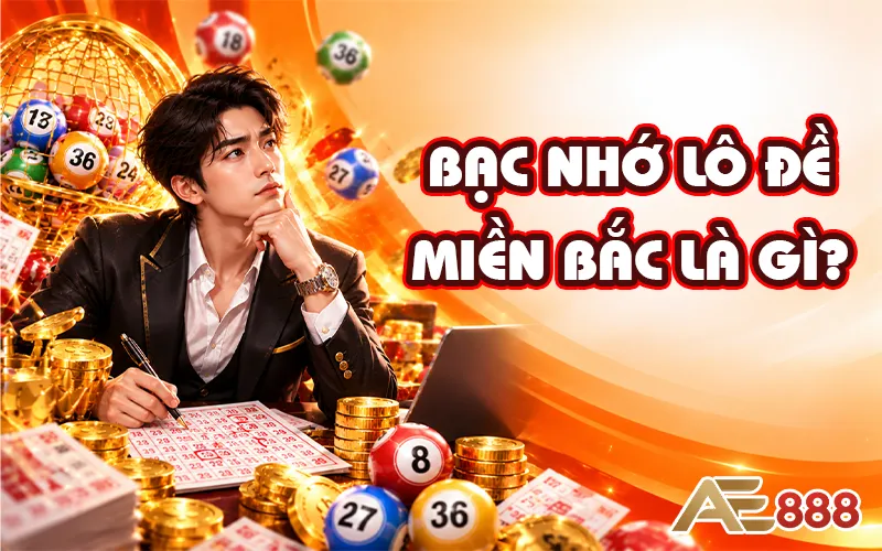 Bạc nhớ lô đề miền Bắc là gì?